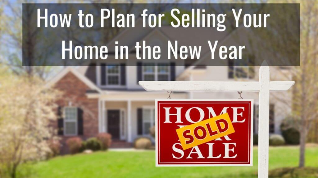 How to Plan for Selling Your Home in the New Year